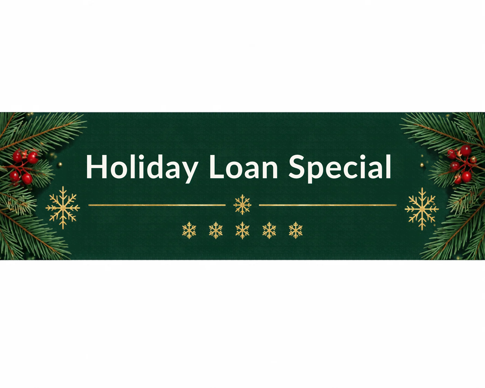 Holiday Loan Special November 2nd-December 18th.